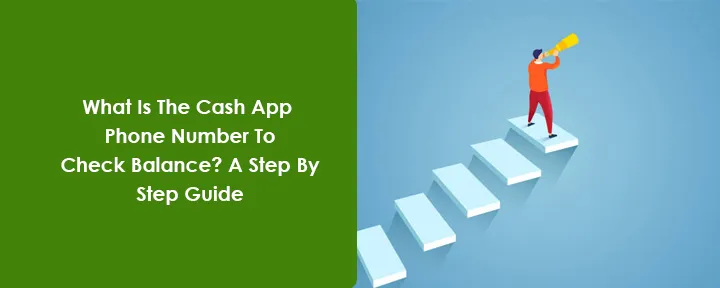 What Is The Cash App Phone Number To Check Balance? A Step By Step Guide